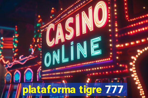 plataforma tigre 777